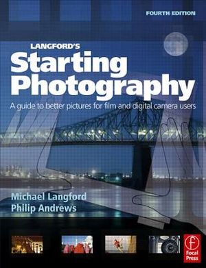 Langford's Starting Photography: A Guide to Better Pictures for Film and Digital Camera Users image number 0