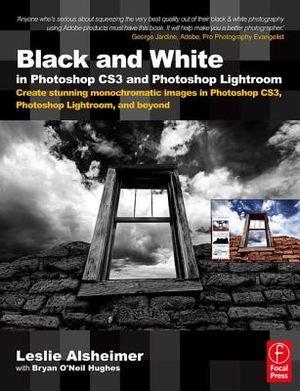 Black and White in Photoshop CS3 and Photoshop Lightroom: Create Stunning Monochromatic Images in Photoshop CS3, Photoshop Lightroom, and Beyond image number 0