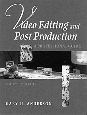 Video Editing and Post Production: A Professional Guide image number 0