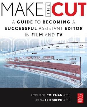 Make the Cut: A Guide to Becoming a Successful Assistant Editor in Film and TV image number 0