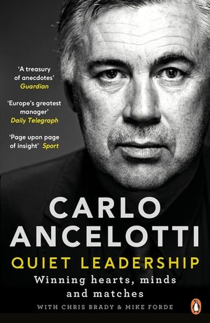 Carlo Ancelotti: Quiet Leadership: Winning Hearts, Minds and Matches image number 0