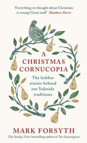 A Christmas Cornucopia: The Hidden Stories Behind Our Yuletide Traditions image number 0