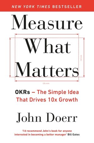 Measure What Matters: The Simple Idea that Drives 10x Growth image number 0