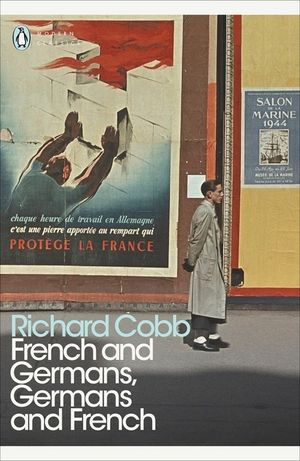 French and Germans, Germans and French: A Personal Interpretation of France under Two Occupations, 1914-1918/1940-1944 image number 0