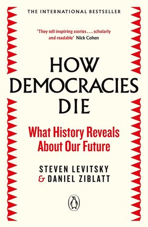 How Democracies Die: The International Bestseller: What History Reveals About Our Future image number 0