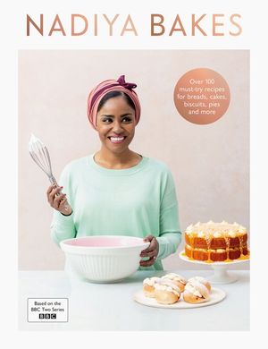 Nadiya Bakes: Includes all the delicious recipes from the BBC2 TV series image number 0