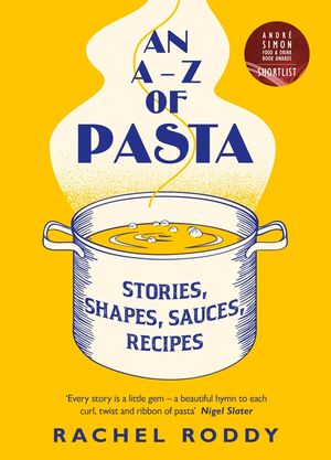 An A-Z of Pasta: Stories, Shapes, Sauces, Recipes image number 0
