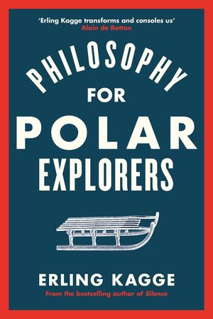 Philosophy for Polar Explorers: An Adventurer's Guide to Surviving Winter image number 0