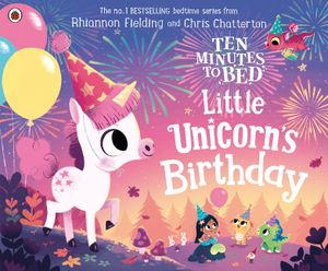 Ten Minutes to Bed: Little Unicorn's Birthday image number 0