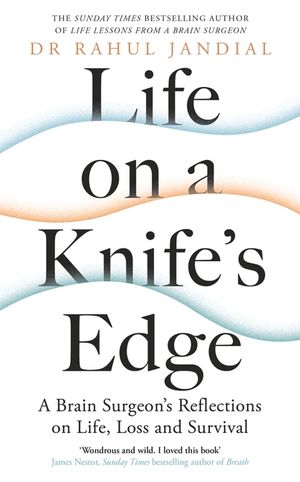 Life on a Knife's Edge: A Brain Surgeon's Reflections on Life, Loss and Survival image number 0