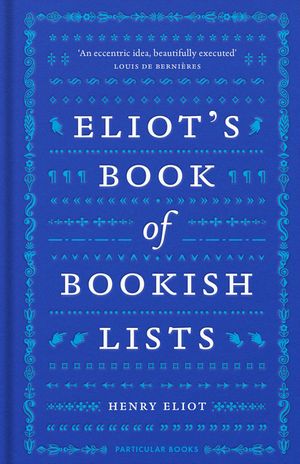Eliot's Book of Bookish Lists: A Sparkling Miscellany of Literary Lists image number 0
