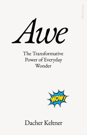 Awe: The Transformative Power of Everyday Wonder image number 0