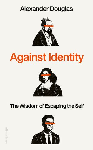 Against Identity: The Wisdom of Escaping the Self image number 0