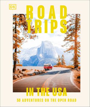 Road Trips in the USA: 50 Adventures on the Open Road image number 0