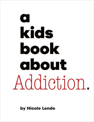 A Kids Book about Addiction image number 0