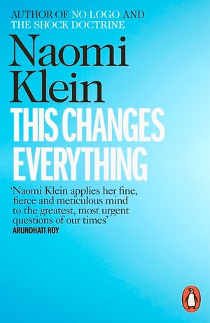 This Changes Everything : Capitalism vs. the Climate image number 0