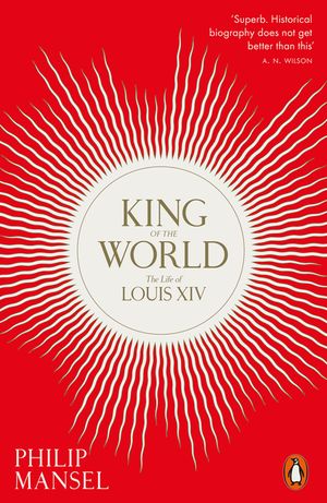 King of the World: The Life of Louis XIV image number 0