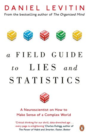A Field Guide to Lies and Statistics: A Neuroscientist on How to Make Sense of a Complex World image number 0