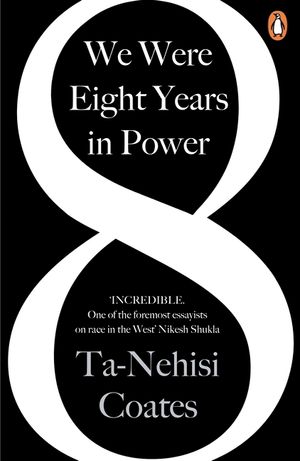 We Were Eight Years in Power: 'One of the foremost essayists on race in the West' Nikesh Shukla, author of The Good Immigrant image number 0