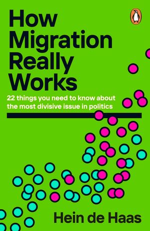 How Migration Really Works: 22 Things You Need to Know about the Most Divisive Issue in Politics image number 0