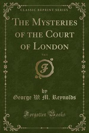 The Mysteries of the Court of London, Vol. 1 (Classic Reprint) image number 0