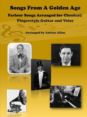 Songs From A Golden Age. Parlour Songs Arranged for Classical/ Fingerstyle Guitar and Voice image number 0