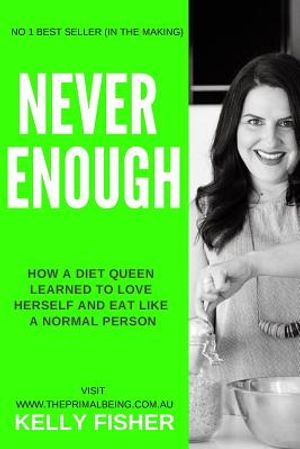Never Enough - How a diet queen learned to love herself and eat like a normal person image number 0