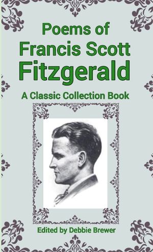 Poems of Francis Scott Fitzgerald, A Classic Collection Book image number 0