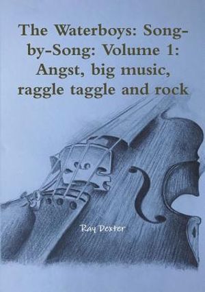 The Waterboys: Song-by-Song: Volume 1: Angst, big music, raggle taggle and rock image number 0