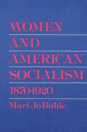 Women and American Socialism, 1870-1920 image number 0