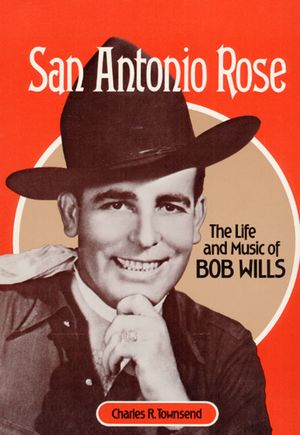 San Antonio Rose: The Life and Music of Bob Wills image number 0