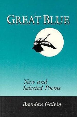 Great Blue: New and Selected Poems image number 0
