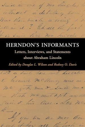 Herndon's Informants: Letters, Interviews, and Statements about Abraham Lincoln image number 0