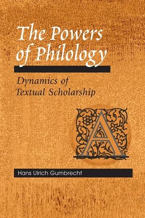 The Powers of Philology: Dynamics of Textual Scholarship image number 0