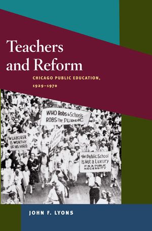 Teachers and Reform: Chicago Public Education, 1929-1970 image number 0