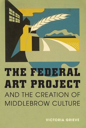 The Federal Art Project and the Creation of Middlebrow Culture image number 0