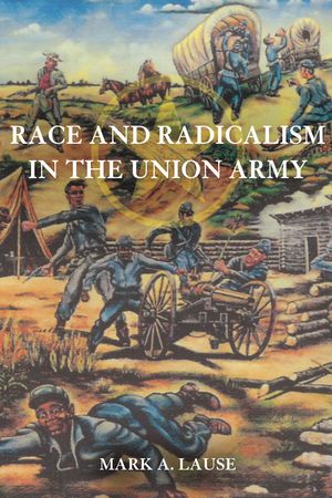 Race and Radicalism in the Union Army image number 0