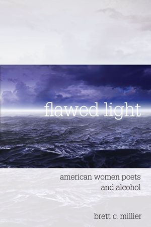 Flawed Light: American Women Poets and Alcohol image number 0
