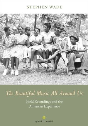 The Beautiful Music All Around Us (Field Recordings And The American Experience) image number 0