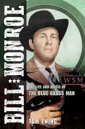 Bill Monroe: The Life and Music of the Blue Grass Man image number 0