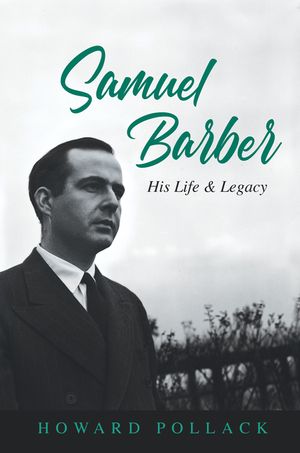 Samuel Barber: His Life and Legacy image number 0