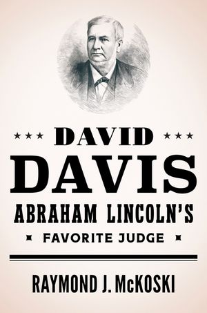 David Davis, Abraham Lincoln's Favorite Judge image number 0