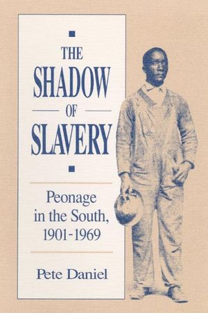 The Shadow of Slavery Peonage in the South, 1901-1969 image number 0