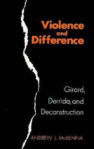 Violence and Difference: Girard, Derrida, and Deconstruction image number 0