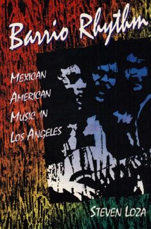 Barrio Rhythm: Mexican American Music in Los Angeles image number 0