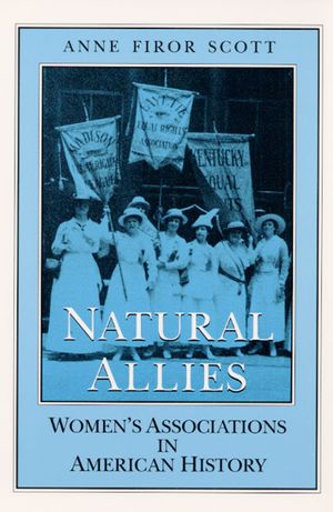 Natural Allies: Women's Associations in American History image number 0