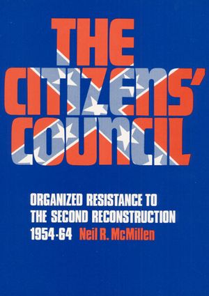 The Citizens' Council: Organized Resistance to the Second Reconstruction, 1954-64 image number 0