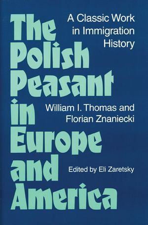 The Polish Peasant in Europe and America: A Classic Work in Immigration History image number 0