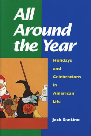 All Around the Year: Holidays and Celebrations in American Life image number 0