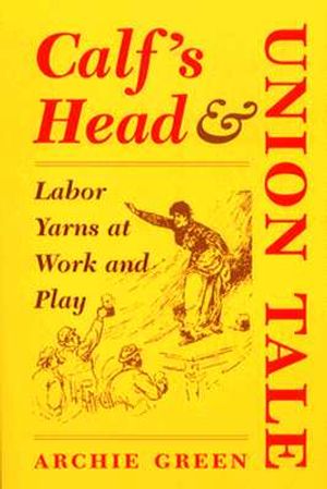 Calf's Head & Union Tale: Labor Yarns at Work and Play image number 0